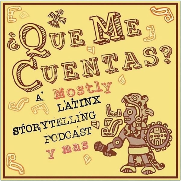 ¿Qué Me Cuentas? Latinx Storytelling Listen to Podcasts On Demand