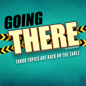 Going There: Taboo Topics Are Back on the Table-logo