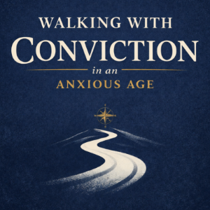 Walking with Conviction in an Anxious Age-logo