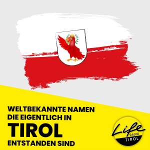 Weltbekannte Namen, die eigentlich in Tirol entstanden sind-logo
