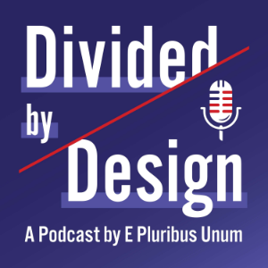 Divided by Design: A Podcast by E Pluribus Unum-logo