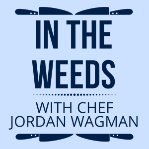 In The Weeds with Chef Jordan Wagman-logo