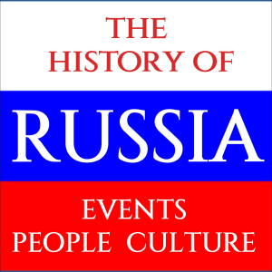 The History of Russia Podcast