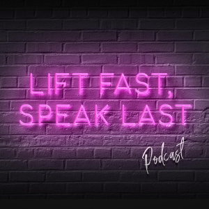 Lift fast, speak last Podcast-logo