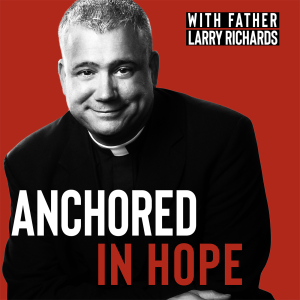 Anchored In Hope with Father Larry Richards - Catholic Faith-logo