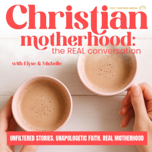 CHRISTIAN MOTHERHOOD: The REAL Conversation | Honest conversations about faith, family, & marriage, Christian Women Podcast, Christian Wife, Biblical Parenting-logo