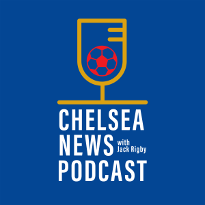 Chelsea News with Jack Rigby Podcast-logo