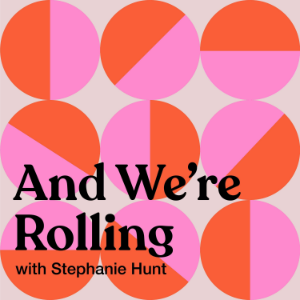 And We're Rolling with Stephanie Hunt-logo
