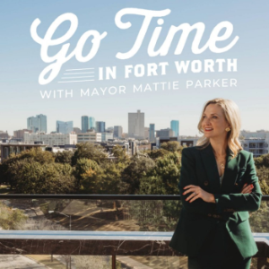 Go Time in Fort Worth with Mayor Mattie Parker-logo