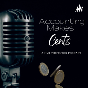 Accounting Makes Cents - an MJ the tutor podcast-logo