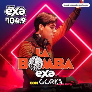 La Bomba Exa con Gorka