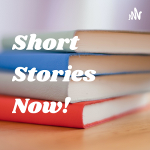 Short Stories Now!