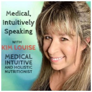 Medical, Intuitively Speaking - with Kim Louise, Medical Intuitive and Holistic Nutritionist-logo