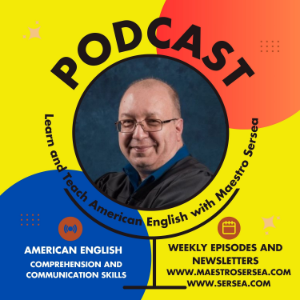 Learn and Teach American English with Maestro Sersea Podcast-logo