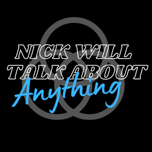 The Nick Will Talk About Anything Podcast-logo