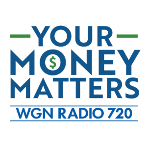 Your Money Matters | WGN Radio 720 - Chicago's Very Own