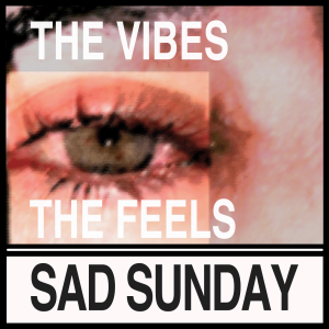 Sad Sunday