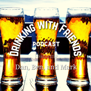 The Drinking with Friends Podcast with Dan, Ben, and Mark-logo