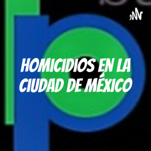 Homicidios en la Ciudad de Mexico