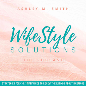 WifeStyle Solutions: The Podcast – Biblical Wisdom for Thriving Marriages-logo
