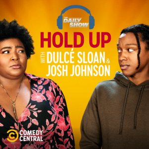 Hold Up with Dulcé Sloan & Josh Johnson from The Daily Show-logo
