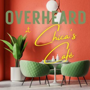 Overheard at Chica's Café-logo