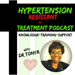 Hypertension Resistant To Treatment Podcast with Dr. Tonya Breaux-Shropshire, PhD, DNP, MPH, FNP-BC-logo
