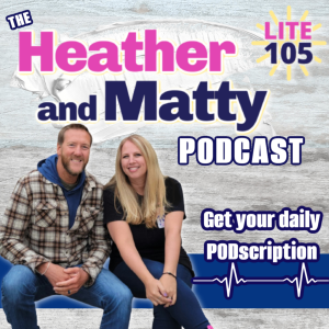 The Heather & Matty Podcast on Lite 105-logo