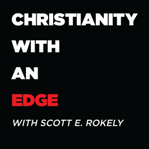 CHRISTIANITY WITH AN EDGE-WITH SCOTT E. ROKELY-logo