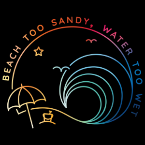 Beach Too Sandy, Water Too Wet-logo