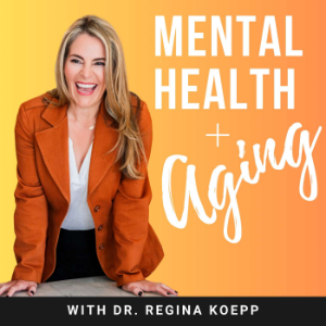 Mental Health + Aging with Dr. Regina Koepp-logo
