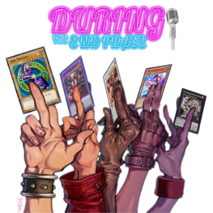 During The End Phase - A Yu-Gi-Oh Podcast-logo