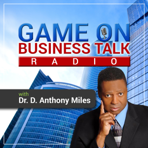 "Game On Business Talk" with Dr. D. Anthony Miles-logo