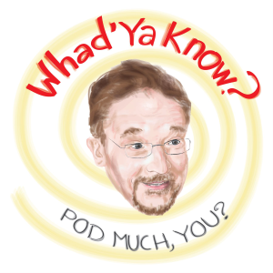 Whad'ya Know Podcast-logo