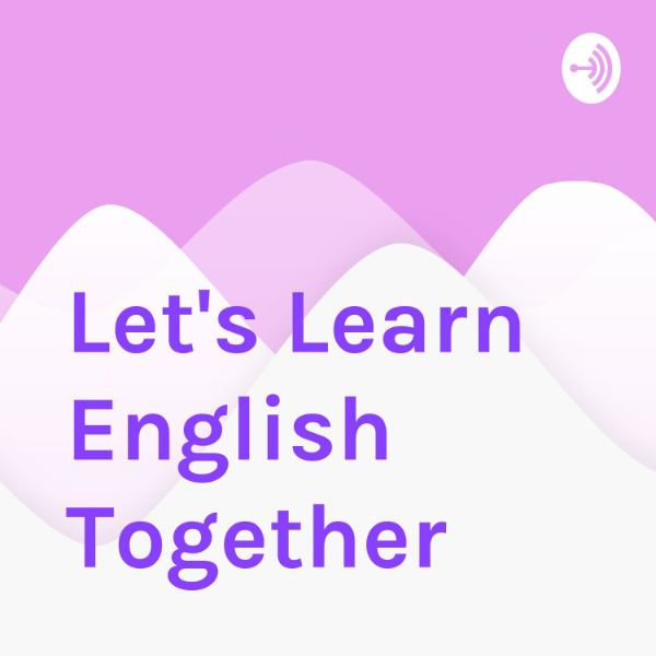 Let's Learn English Together | Listen to Podcasts On Demand Free | TuneIn