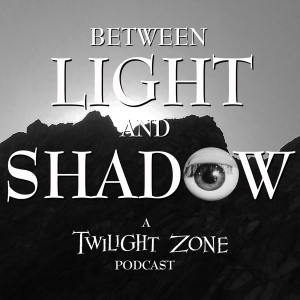 Between Light and Shadow: A Twilight Zone Podcast-logo