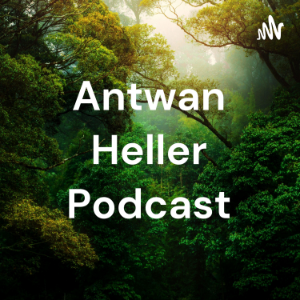 Antwan Heller Podcast