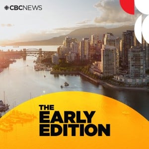 The Early Edition from CBC Radio British Columbia (Highlights)