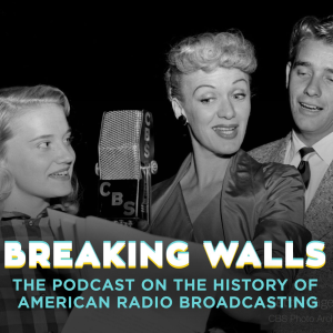 Breaking Walls: The Podcast on the History of American Network Radio Broadcasting-logo