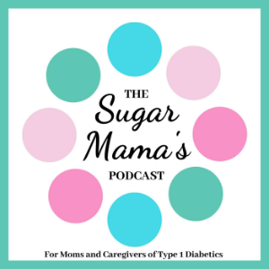 Sugar Mama's Podcast: Type 1 Diabetes