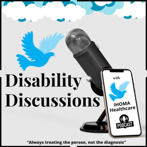 Disability Discussions with Ihoma Healthcare