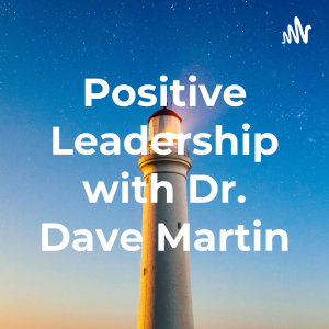 Positive Leadership with Dr. Dave Martin-logo