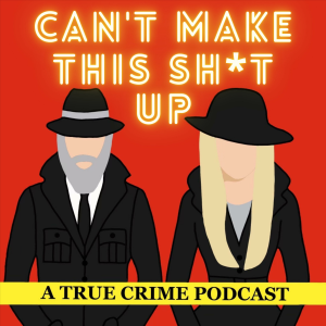 Can't Make This Sh*t Up: A True Crime Podcast-logo
