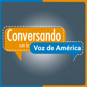 Conversando con la VOA - Voice of America