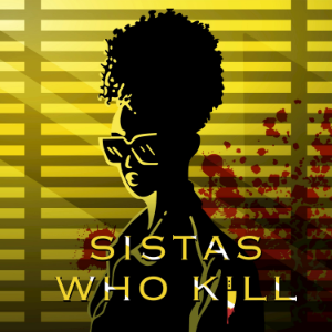 Sistas Who Kill: A True Crime Podcast-logo
