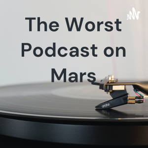 The Worst Podcast on Mars-logo