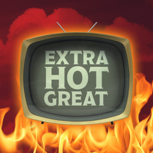 Extra Hot Great: This Week In TV-logo