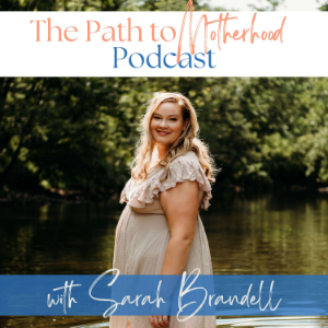 The Path to Motherhood Podcast: Navigating Infertility and Pregnancy Loss-logo