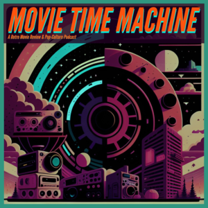 Movie Time Machine : A Retro Movie Review Podcast-logo