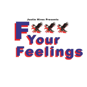 Justin Hires Presents: F*ck Your Feelings-logo
